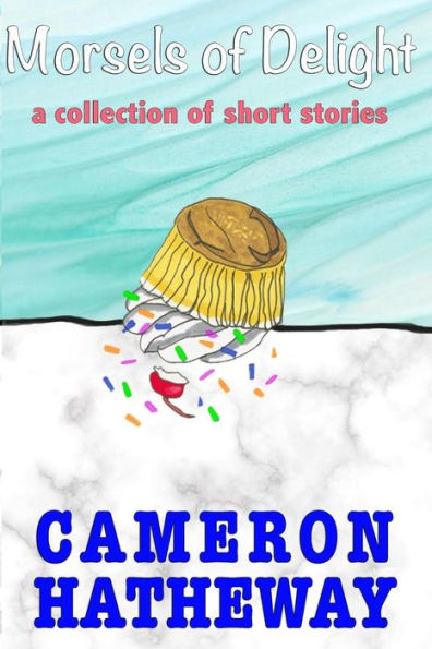 Morsels Of Delight : A Collection Of Short Stories