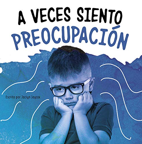 A veces siento preocupaci??n (Di Lo Que Sientes) (Spanish Edition)