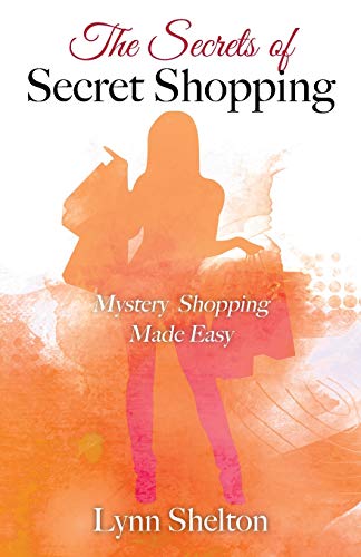 The Secrets of Secret Shopping: Mystery Shopping Made Easy