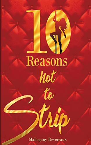 Ten Reasons Not To Strip: A Hustler's Guide To Self-Love