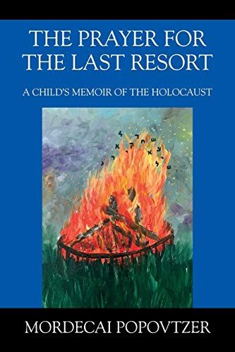 The Prayer for the Last Resort : A Child's Memoir of the Holocaust