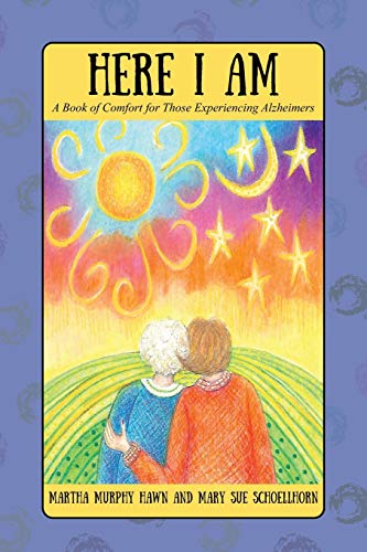Here I Am : A Book of Comfort for Those Experiencing Alzheimers