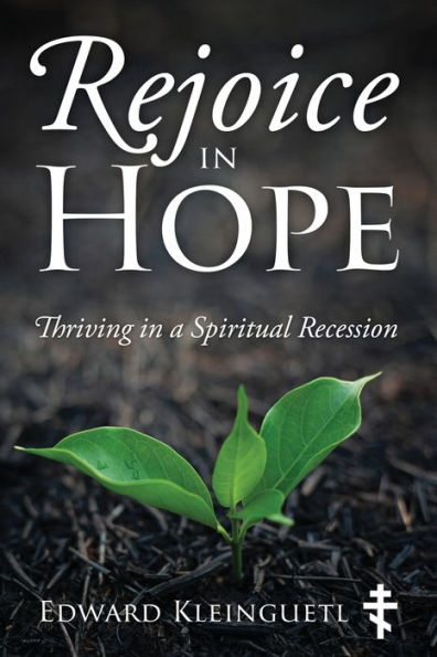Rejoice In Hope: Thriving In A Spiritual Recession