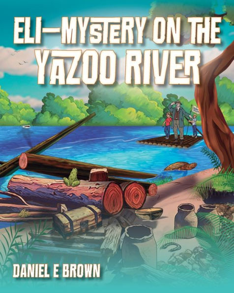 Eli - Mystery On The Yazoo River (A Story About Eli The Giant Catfish) - 9781977260444