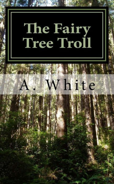 The Fairy Tree Troll : The First Book Of The Gathering Series (The Gathering Of The Warriors) Unholy Pursuit