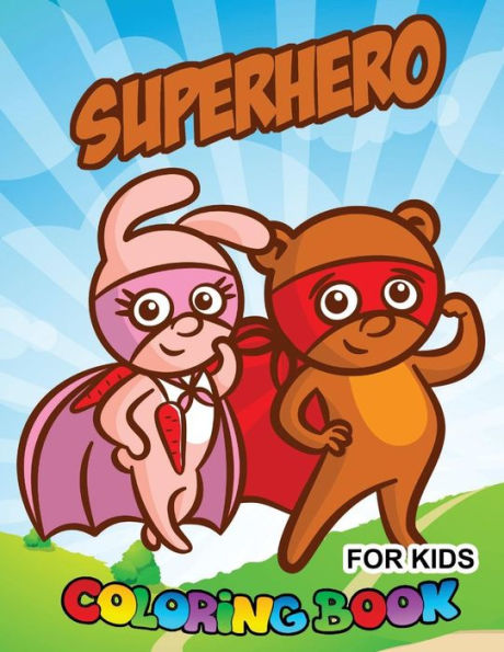 Superhero Coloring Book For Kids : Super Bunny, Super Bear And Super Baby