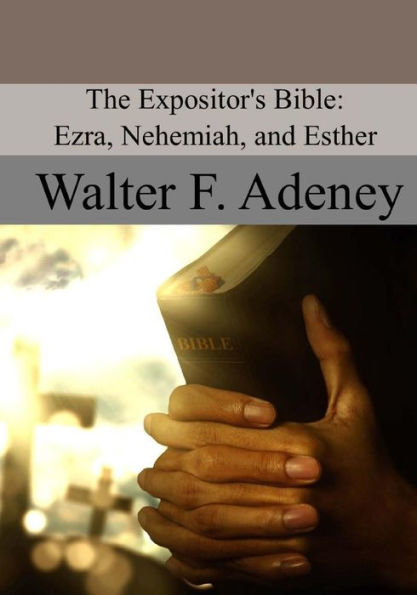 The Expositor's Bible : Ezra, Nehemiah, And Esther