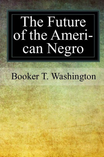 The Future Of The American Negro - 9781977527912