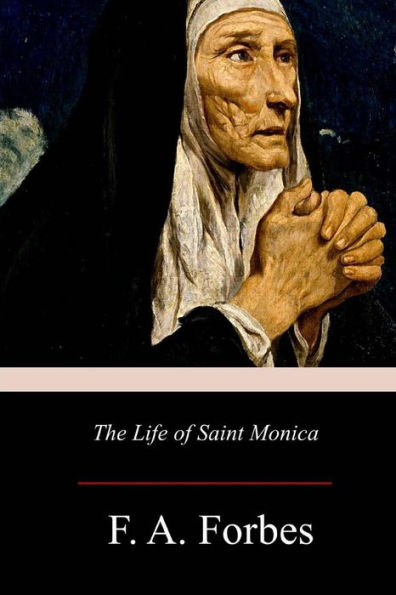 The Life Of Saint Monica - 9781977530547
