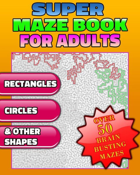 Super Maze Book For Adults : Are You Up For The Challenge? Solutions & Answers. Maze Puzzle Books