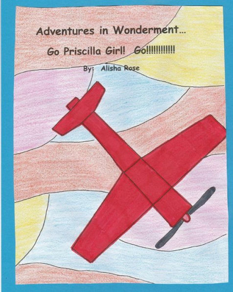 Adventures in Wonderment: Go Priscilla Girl! Go!!!!!!!!!!!