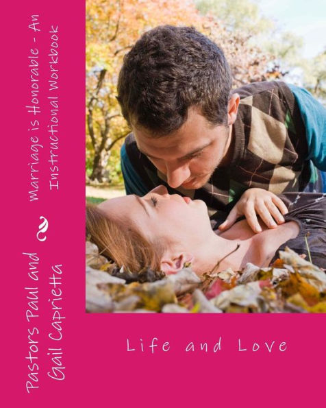 Marriage Is Honorable : An Instructional Workbook; Life And Love