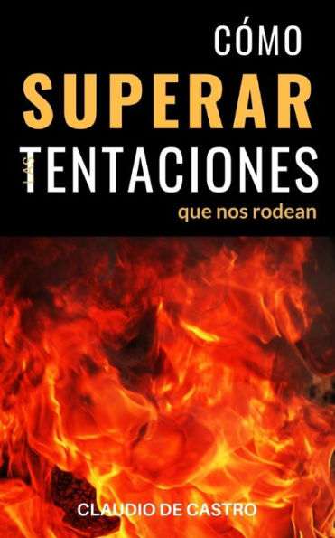 C�mo Superar las Tentaciones que nos rodean: Grandes batallas espirituales (Libros de Crecimiento espiritual) (Spanish Edition)