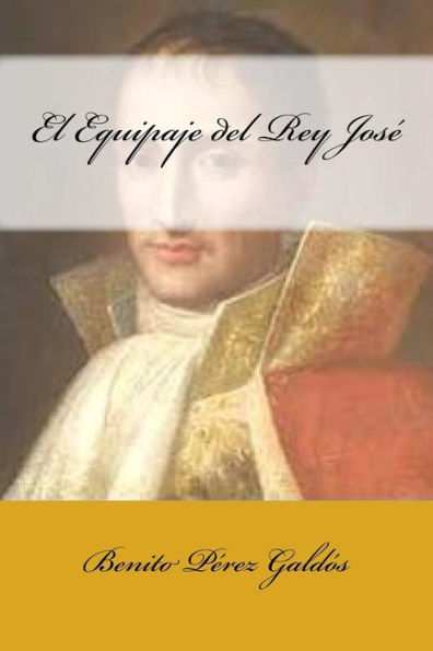 El Equipaje del Rey José (Spanish Edition) - 9781977549266