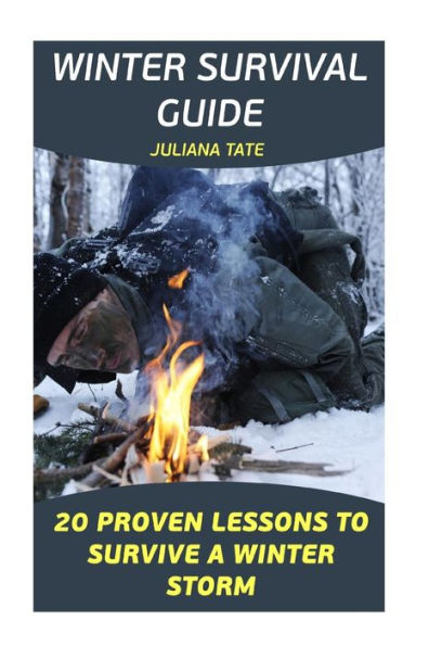 Winter Survival Guide : 20 Proven Lessons To Survive A Winter Storm
