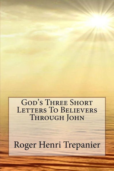 God's Three Short Letters To Believers Through John (The Word Of God Library)
