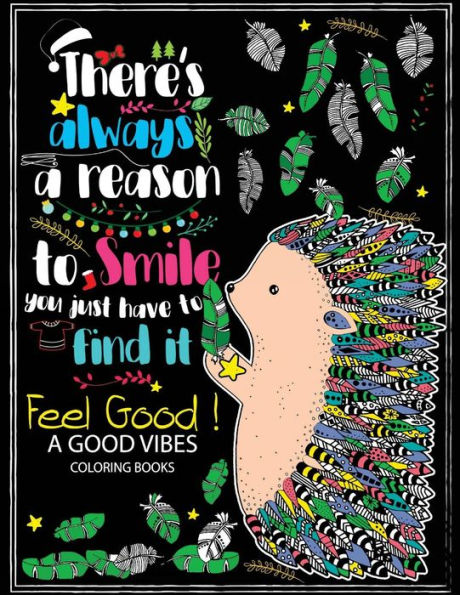 Feel Good ! A Good Vibes Coloring Book: Motivation and Inspirational quotes to color (Keep clam and Color it)