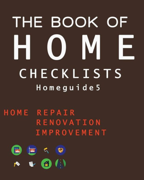 The Book Of Home Checklists : The Complete Checklists Guide To Home - 9781977594204