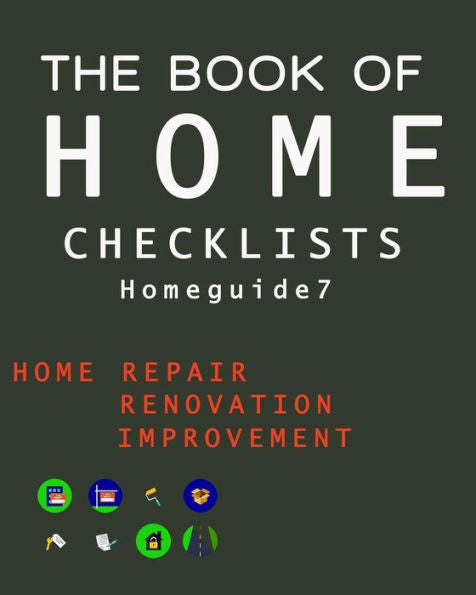 The Book Of Home Checklists : The Complete Checklists Guide To Home - 9781977594730