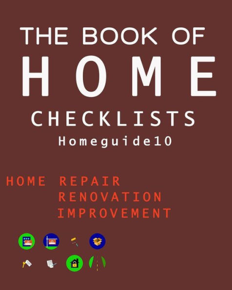The Book Of Home Checklists : The Complete Checklists Guide To Home - 9781977596284