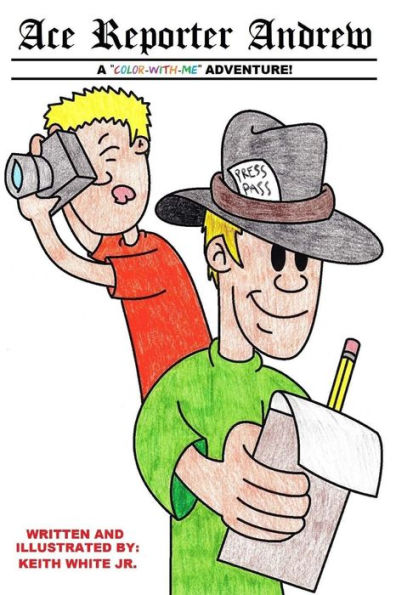 Ace Reporter Andrew: A "Color-With-Me" Adventure ("Color-With-Me" Adventures!)