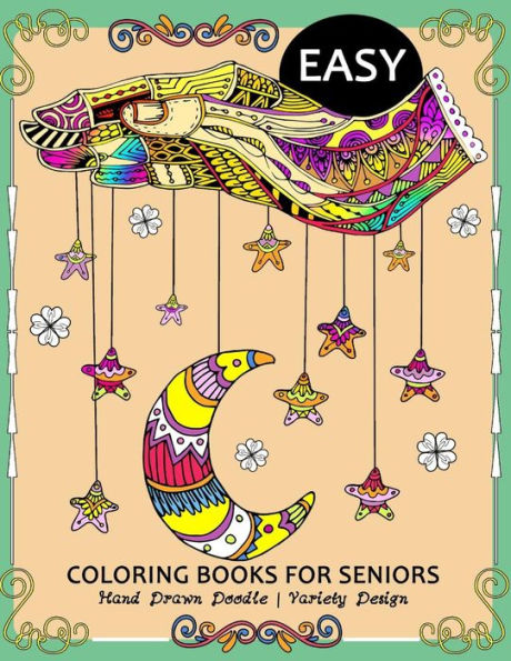 Easy Coloring Book For Seniors: Hand Draw Doodle and Variety Design (Premium Large Print Coloring Books for Adults)