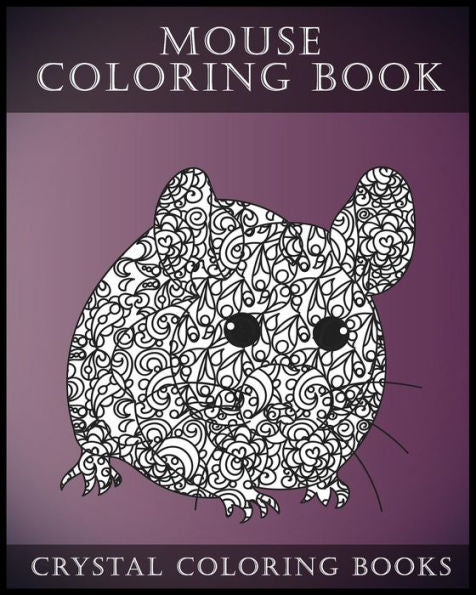 Mouse Coloring Book For Adults : A Stress Relief Adult Coloring Book Containing 30 Pattern Coloring Pages