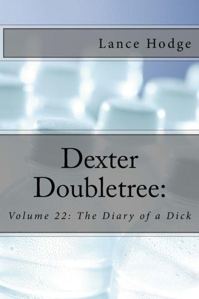 Dexter Doubletree: The Diary of a Dick (Dime Novel Publications)