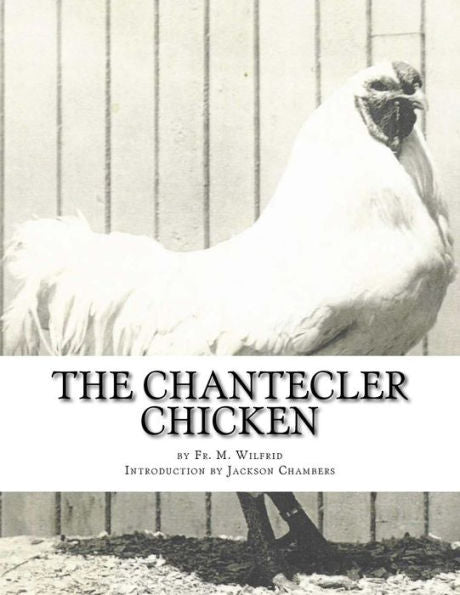 The Chantecler Chicken : Standard, Origin And Monography Of The Canadian Chantecler