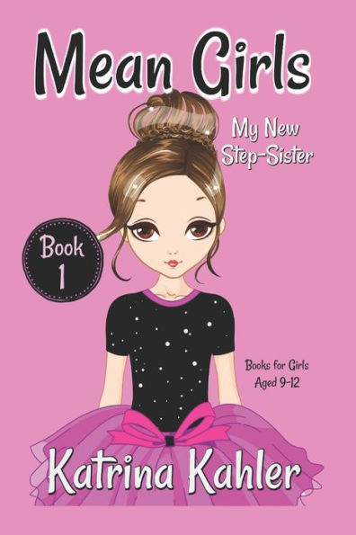Mean Girls - Book 1 : My New Step-Sister: Books For Girls Aged 9-12