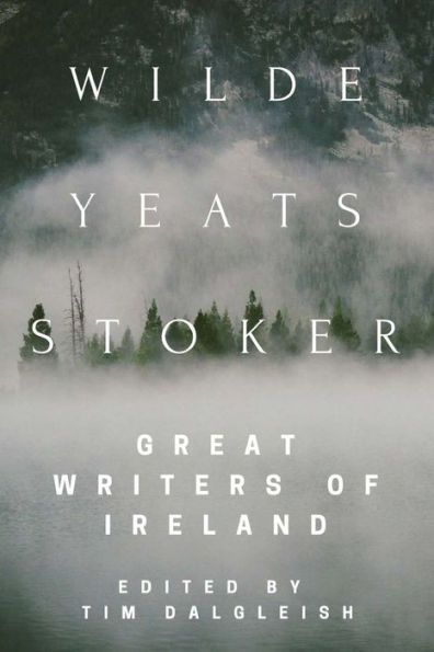 Wilde, Yeats, Stoker : Great Writers Of Ireland