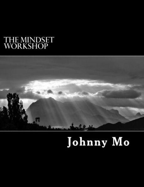 The Mindset Workshop : A Journey Of The Mind And Purpose