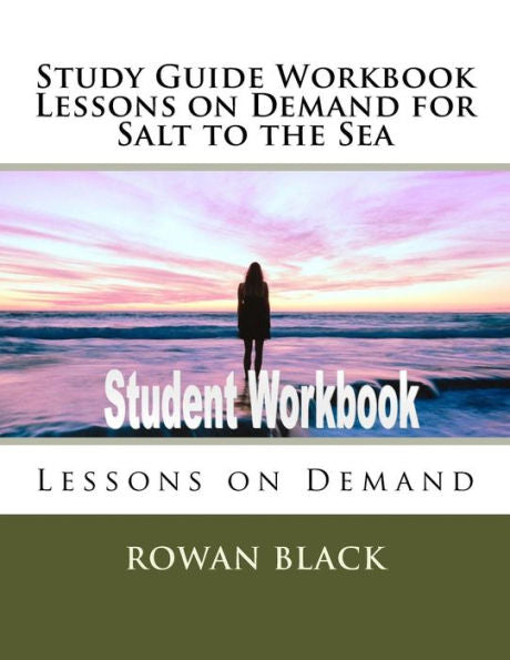 Study Guide Workbook Lessons On Demand For Salt To The Sea : Lessons On Demand