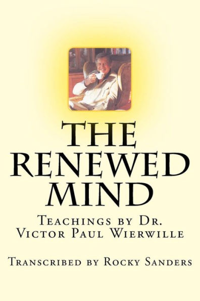 The Renewed Mind : Teachings By Dr. Victor Paul Wierwille