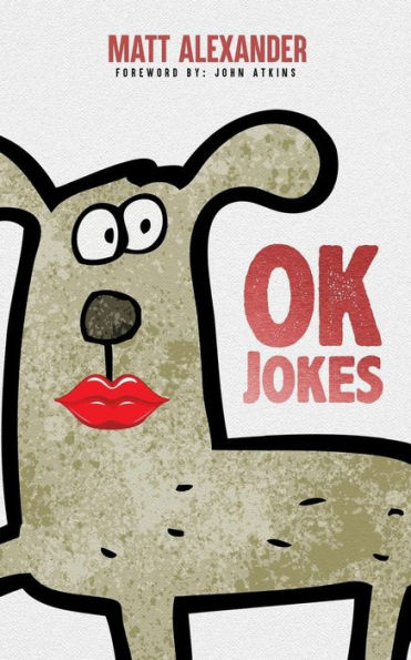 Ok Jokes : Some Jokes That I Made Up. They'Re Ok.