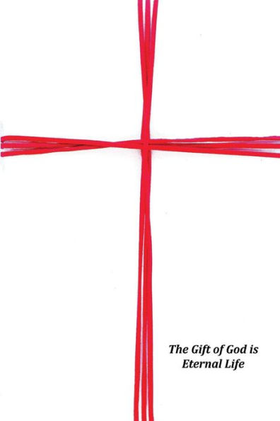 The Gift Of God Is Eternal Life - 9781977749871