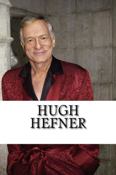 Hugh Hefner: A Biography