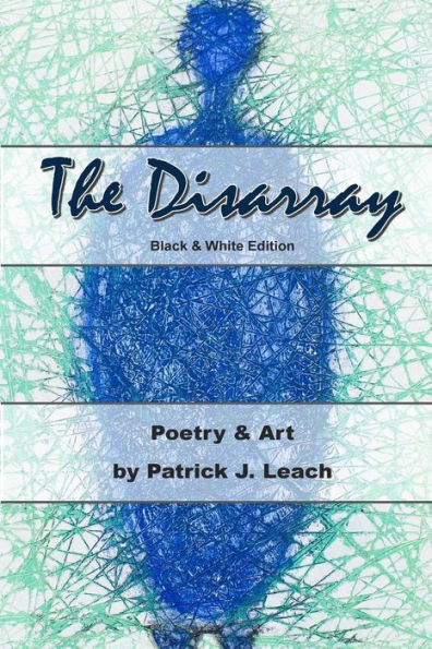 The Disarray (B&W Edition) : Poetry And Art