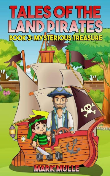Tales Of The Land Pirates (Book 3) : Mysterious Treasure