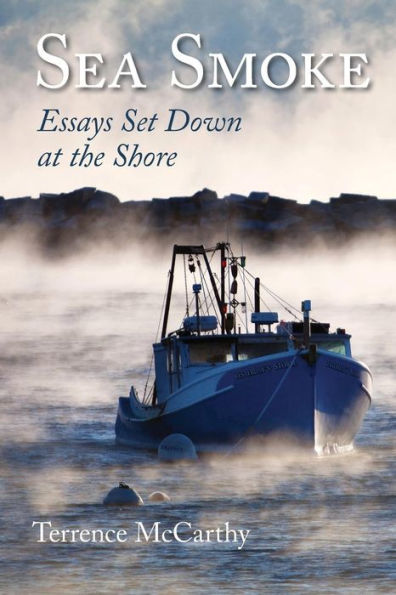 Sea Smoke : Essays Set Down At The Shore