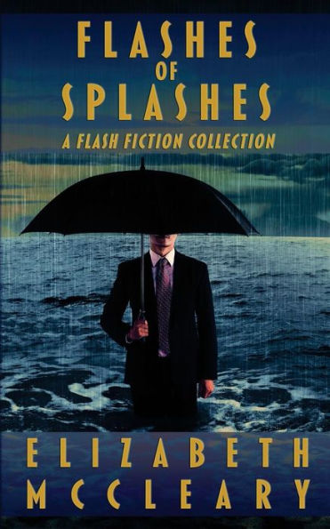 Flashes of Splashes: A flash fiction collection