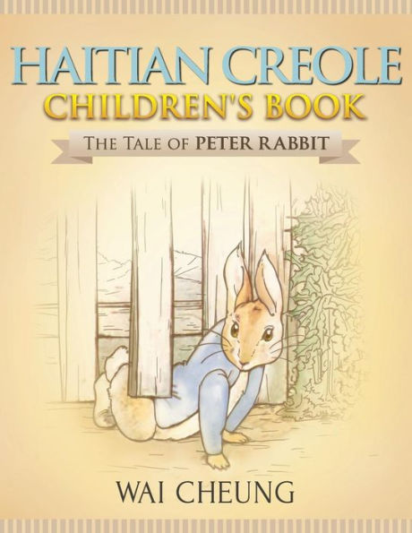 The Tale Of Peter Rabbit : Haitian Creole Children'S Book
