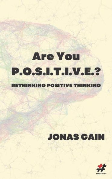 ¿Eres POSITIVO?: Repensar el pensamiento positivo