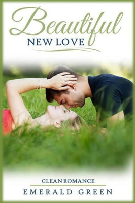 Beautiful New Love: Clean Romance