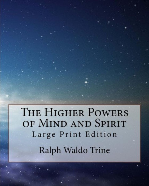 The Higher Powers Of Mind And Spirit : Large Print Edition