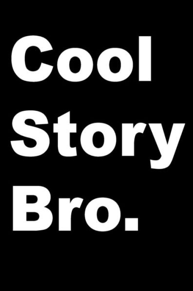 Cool Story Bro