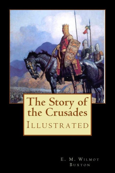 The Story Of The Crusades : Illustrated