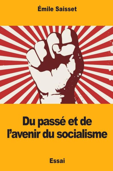 Du passe et de l’avenir du socialisme (French Edition)