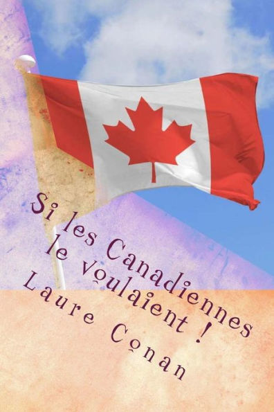 Si Les Canadiennes Le Voulaient! : Aux Canadiennes Francaises