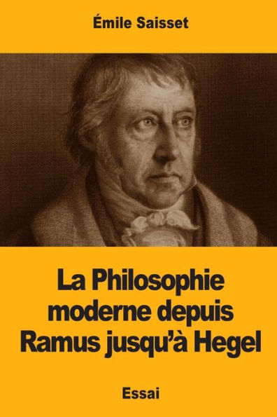 La Philosophie moderne depuis Ramus jusqu'à Hegel (French Edition)